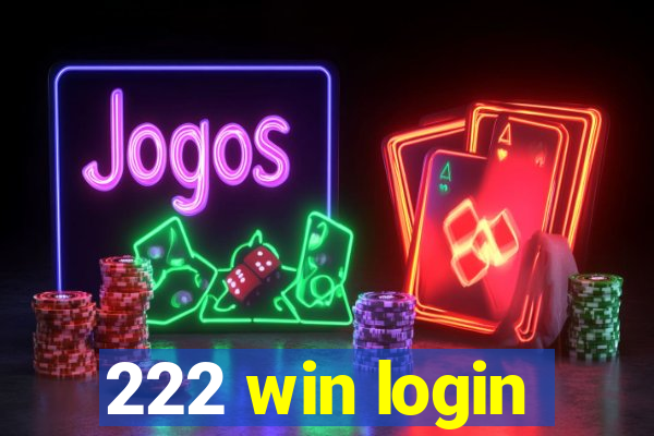 222 win login